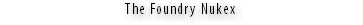 The Foundry Nukex